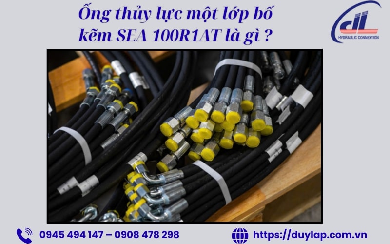 Duy Lập chuyên cung cấp ống thủy lực 1 lớp bố kẽm SEA 100R1AT uy tín - chất lượng hàng đầu tại Việt Nam Duy Lập chuyên cung cấp ống thủy lực 1 lớp bố kẽm SEA 100R1AT uy tín - chất lượng hàng đầu tại Việt Nam